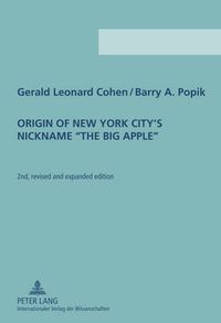 Cover image for Origin of New York City's Nickname  The Big Apple: Second Revised and Expanded Edition