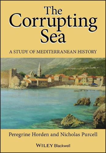 Cover image for The Corrupting Sea: A Study of Mediterranean History