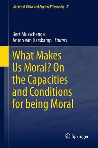 Cover image for What Makes Us Moral? On the capacities and conditions for being moral