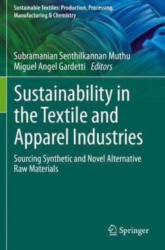 Cover image for Sustainability in the Textile and Apparel Industries: Sourcing Synthetic and Novel Alternative Raw Materials