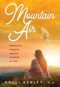 Cover image for Mountain Air: Relapsing and Finding The Way Back... One Breath at a Time