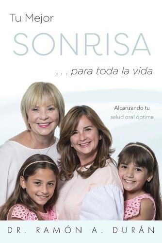 Cover image for Tu Mejor Sonrisa ... Para Toda La Vida: Alcanzando Tu Salud Oral Optima