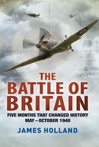 Cover image for The Battle of Britain: Five Months That Changed History; May-October 1940