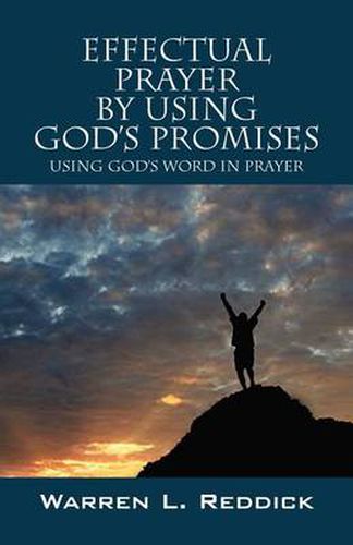 Cover image for Effectual Prayer By Using God's Promises: Using God's Words In Prayer