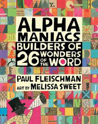 Cover image for Alphamaniacs: Builders of 26 Wonders of the Word