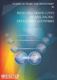 Cover image for Reducing trade costs in Asia-Pacific developing countries