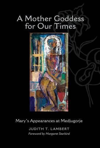 A Mother Goddess for Our Times: Mary's Appearances at Medjugorje