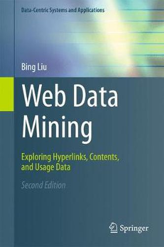 Cover image for Web Data Mining: Exploring Hyperlinks, Contents, and Usage Data