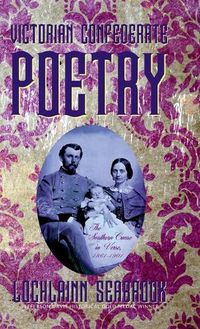 Cover image for Victorian Confederate Poetry: The Southern Cause in Verse, 1861-1901