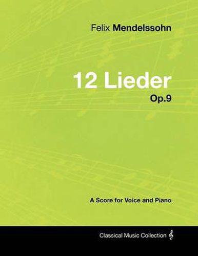 Cover image for Felix Mendelssohn - 12 Lieder - Op.9 - A Score for Voice and Piano