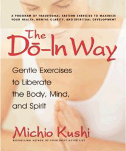 Cover image for The Do-In Way: Gentle Exercises to Liberate the Body, Mind, and Spirit