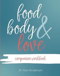 Cover image for Food, Body, & Love Companion Workbook