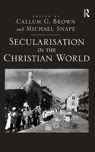 Cover image for Secularisation in the Christian World: Essays in honour of Hugh McLeod