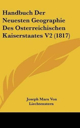Cover image for Handbuch Der Neuesten Geographie Des Osterreichischen Kaiserstaates V2 (1817)