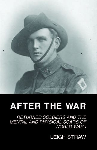 After the War: Returned Soldiers and the Mental and Physical Scars of World War 1