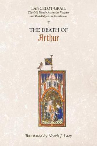 Lancelot-Grail: 7. The Death of Arthur: The Old French Arthurian Vulgate and Post-Vulgate in Translation