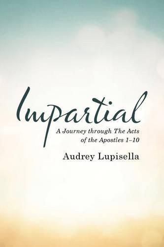 Cover image for Impartial: A Journey through The Acts of the Apostles 1-10
