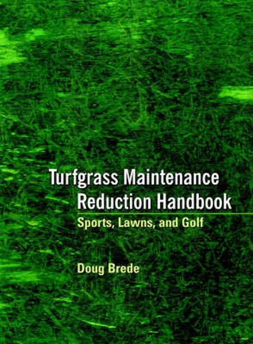Cover image for Turfgrass Maintenance Reduction Handbook: Sports, Lawns & Golf: Sports, Lawns, and Golf