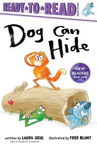 Cover image for Dog Can Hide: Ready-To-Read Ready-To-Go!