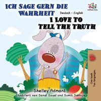 Cover image for Ich sage gern die Wahrheit I Love to Tell the Truth: German English Bilingual Book