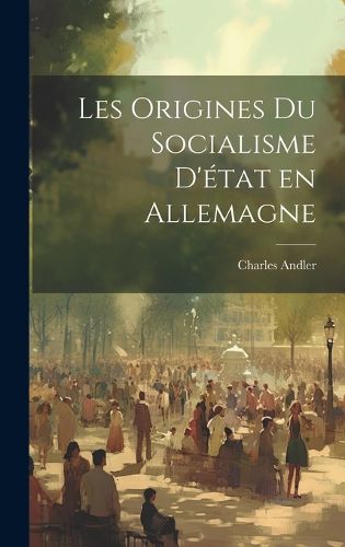 Cover image for Les origines du socialisme d'etat en Allemagne