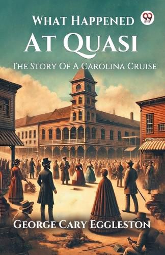 Cover image for What Happened At Quasi The Story Of A Carolina Cruise