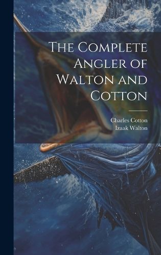 The Complete Angler of Walton and Cotton