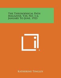 Cover image for The Theosophical Path Magazine, V24, No. 1-6, January to June, 1923