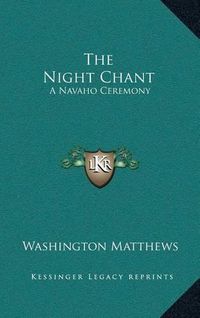 Cover image for The Night Chant: A Navaho Ceremony