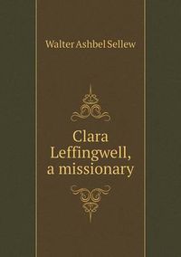 Cover image for Clara Leffingwell, a missionary