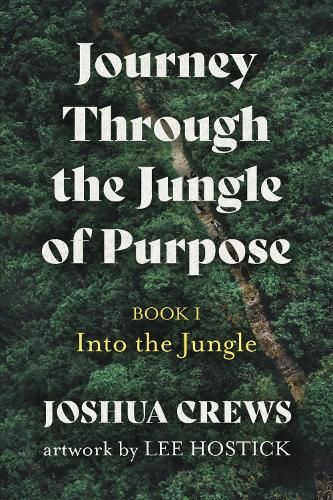 Cover image for Journey Through the Jungle of Purpose