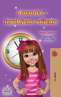 Cover image for Amanda and the Lost Time (Croatian Book for Kids)