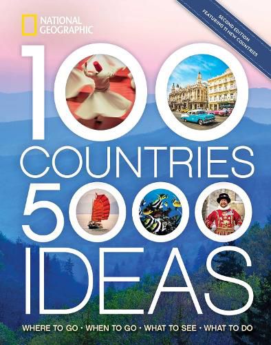 Cover image for 100 Countries, 5,000 Ideas 2nd Edition: Where to Go, When to Go, What to Do, What to See