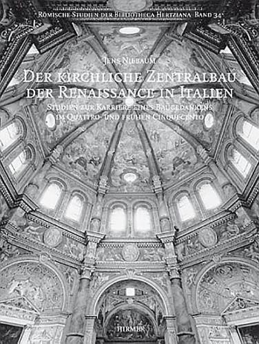 Cover image for Der Kirchliche Zentralbau Der Renaissance in Italien: Studien Zur Karriere Eines Baugedankens Im Quattro- Und Fruhen Cinquecento