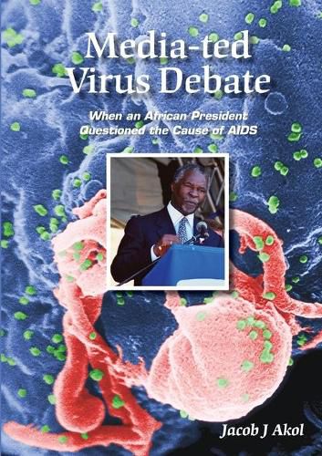 Cover image for Media-ted Virus Debate: When an African President Questioned Cause of AIDS