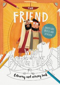 Cover image for The Friend Who Forgives - Colouring and Activity Book: Packed with puzzles and activities