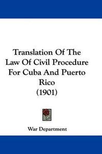 Cover image for Translation of the Law of Civil Procedure for Cuba and Puerto Rico (1901)