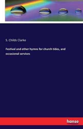 Cover image for Festival and other hymns for church tides, and occasional services