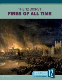 Cover image for The 12 Worst Fires of All Time