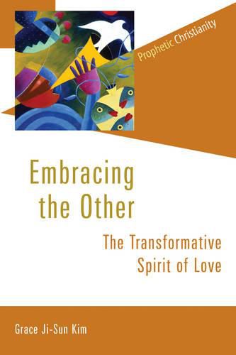Cover image for Embracing the Other: The Transformative Spirit of Love