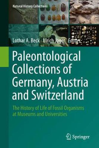 Cover image for Paleontological Collections of Germany, Austria and Switzerland: The History of Life of Fossil Organisms at Museums and Universities