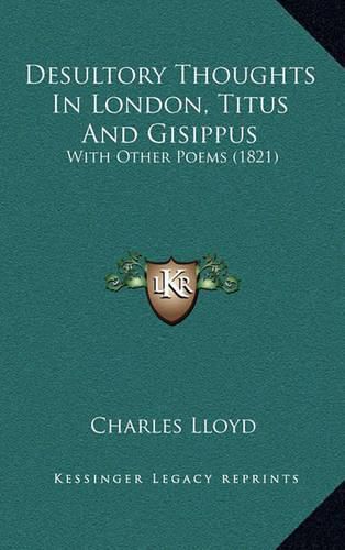 Desultory Thoughts in London, Titus and Gisippus: With Other Poems (1821)