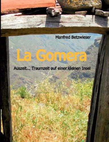 Cover image for La Gomera: Auszeit... Traumzeit auf einer kleinen Insel