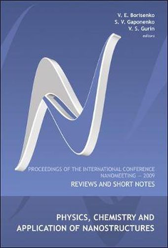 Physics, Chemistry And Application Of Nanostructures: Reviews And Short Notes - Proceedings Of The International Conference On Nanomeeting 2009