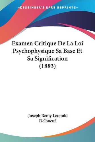 Examen Critique de La Loi Psychophysique Sa Base Et Sa Signification (1883)