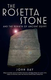 Cover image for The Rosetta Stone: and the Rebirth of Ancient Egypt