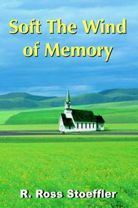 Cover image for Soft The Wind of Memory