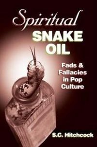 Cover image for Spiritual Snake Oil: Fads & Fallacies in Pop Culture