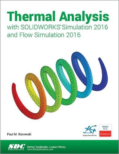 Cover image for Thermal Analysis with SOLIDWORKS Simulation 2016 and Flow Simulation 2016