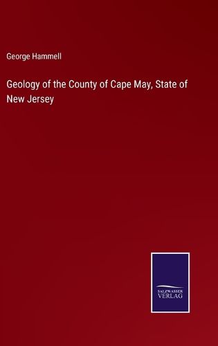 Cover image for Geology of the County of Cape May, State of New Jersey